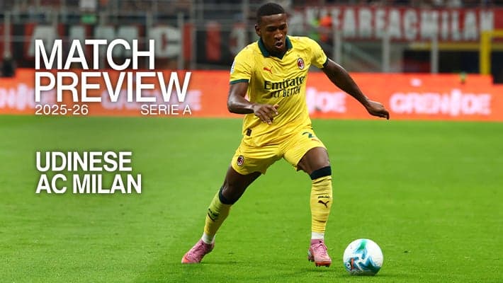 UDINESE v AC MILAN: MATCH PREVIEW