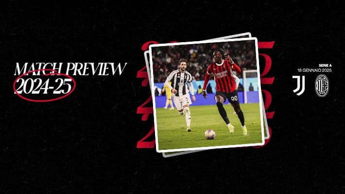 JUVENTUS-MILAN: MATCH PREVIEW