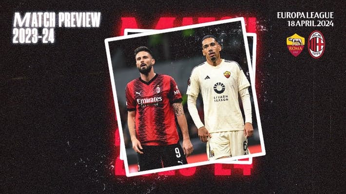 ROMA v AC MILAN: MATCH PREVIEW