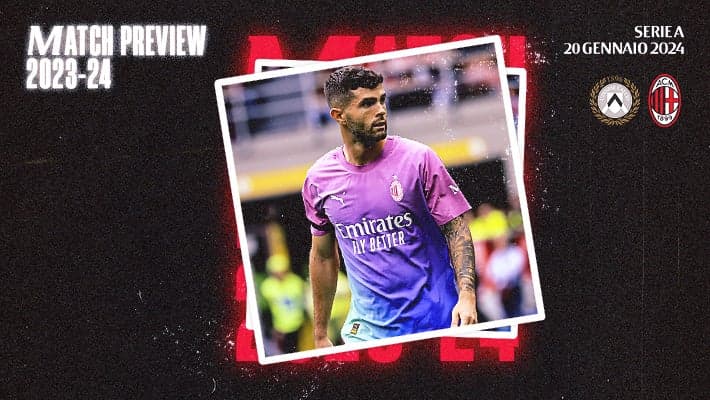 UDINESE-MILAN: MATCH PREVIEW