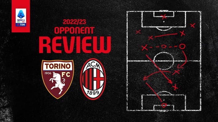 TORINO v AC MILAN: OPPONENT REVIEW