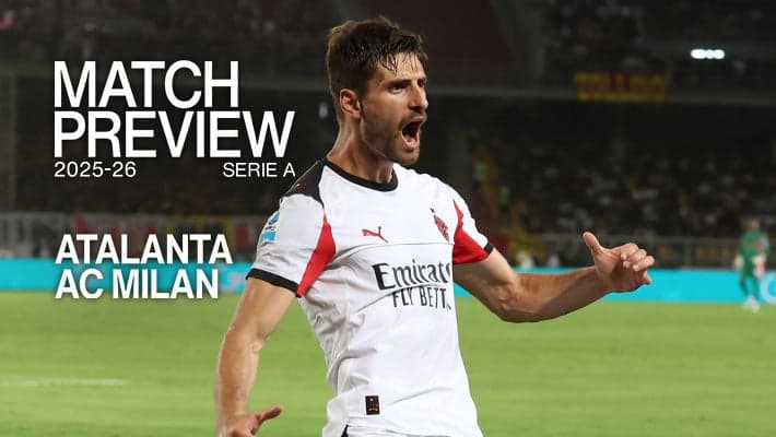 ATALANTA v AC MILAN: MATCH PREVIEW