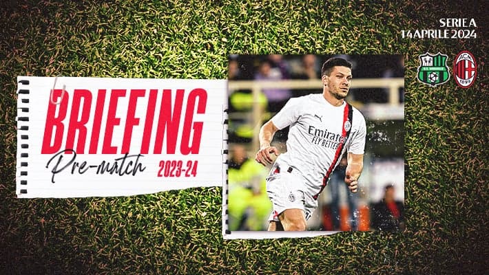 SASSUOLO-MILAN: IL BRIEFING