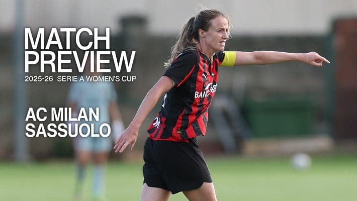 SERIE A WOMEN'S CUP, AC MILAN v SASSUOLO: MATCH PREVIEW