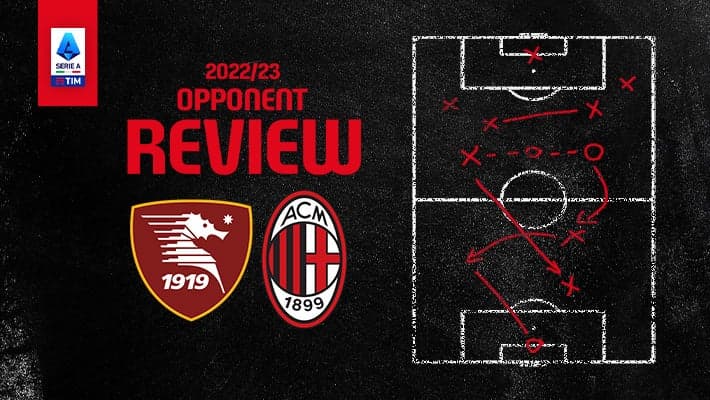 SALERNITANA v AC MILAN: OPPONENT REVIEW