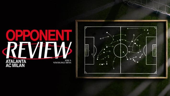 ATALANTA v AC MILAN: OPPONENT REVIEW