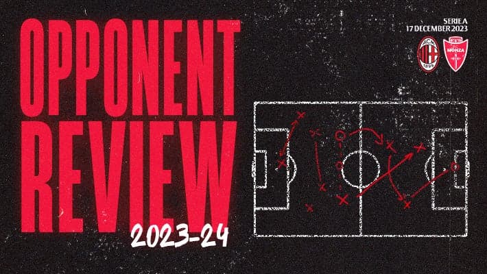 AC MILAN v MONZA: OPPONENT REVIEW