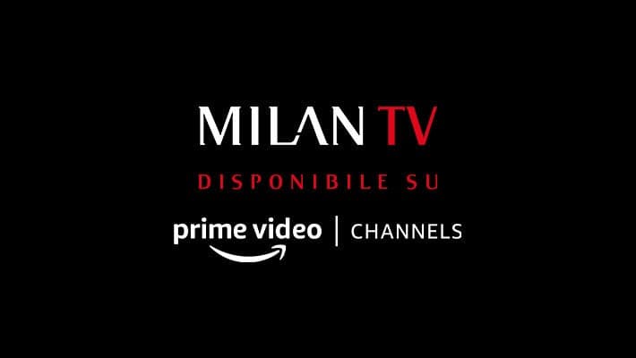 MILAN TV SBARCA SU AMAZON PRIME VIDEO CHANNELS
