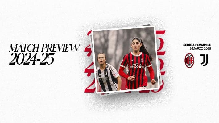 FEMMINILE, LA PREVIEW DI MILAN-JUVENTUS