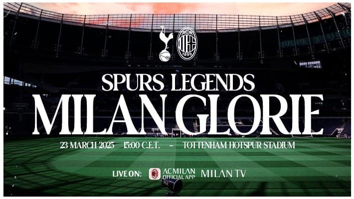SPURS LEGENDS v MILAN GLORIE WILL BE LIVE ON AC MILAN OFFICIAL APP