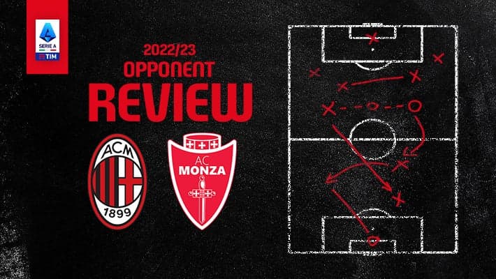 AC MILAN v MONZA: OPPONENT REVIEW