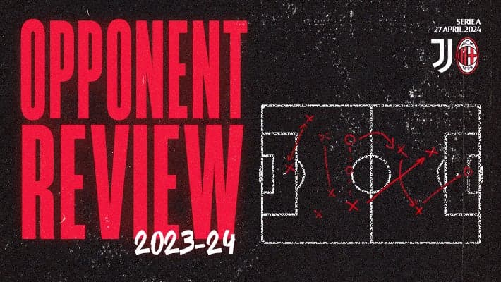 JUVENTUS v AC MILAN: OPPONENT REVIEW