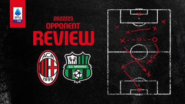 AC MILAN v SASSUOLO: OPPONENT REVIEW