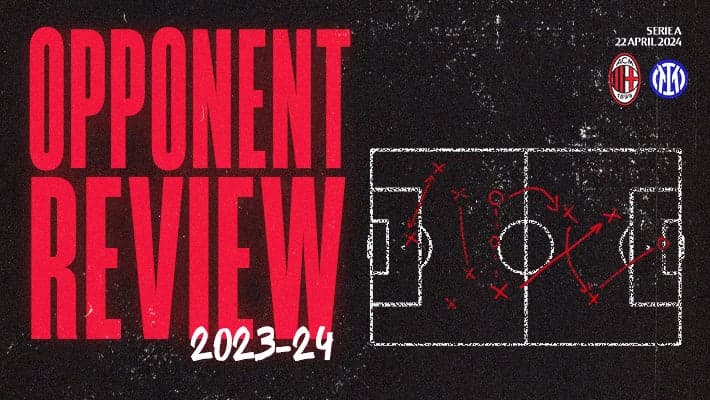 AC MILAN v INTER: OPPONENT REVIEW