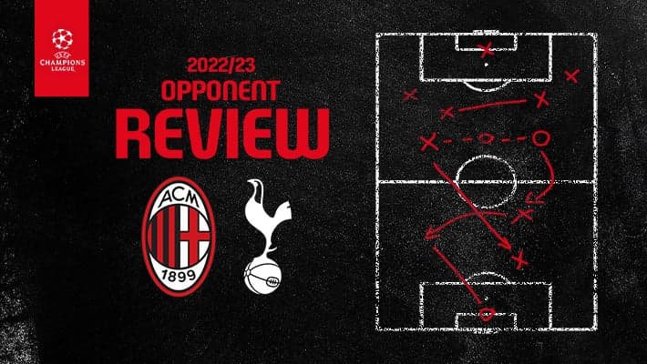 AC MILAN v TOTTENHAM: OPPONENT REVIEW