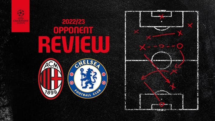 AC MILAN v CHELSEA: OPPONENT REVIEW