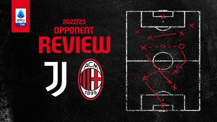 JUVENTUS v AC MILAN: OPPONENT REVIEW