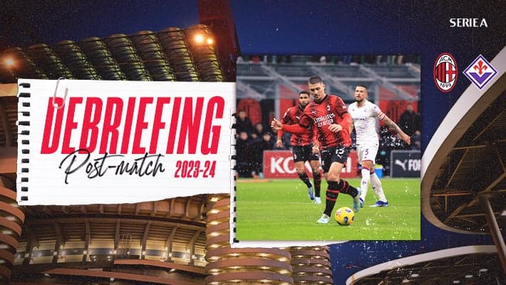 AC MILAN v FIORENTINA: THE DEBRIEFING