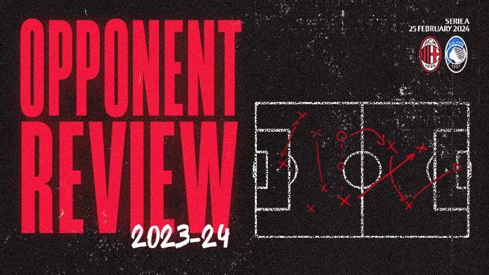 AC MILAN v ATALANTA: OPPONENT REVIEW