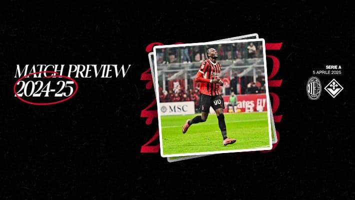 MILAN-FIORENTINA: MATCH PREVIEW