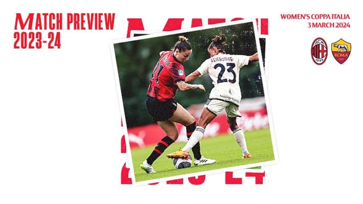 WOMEN'S COPPA ITALIA, AC MILAN v ROMA: MATCH PREVIEW
