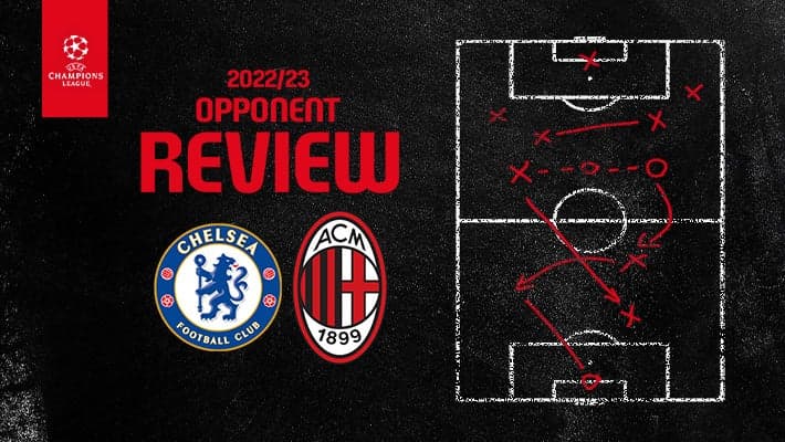 CHELSEA v AC MILAN: OPPONENT REVIEW