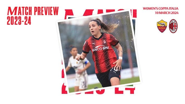 WOMEN'S COPPA ITALIA, ROMA v AC MILAN: MATCH PREVIEW