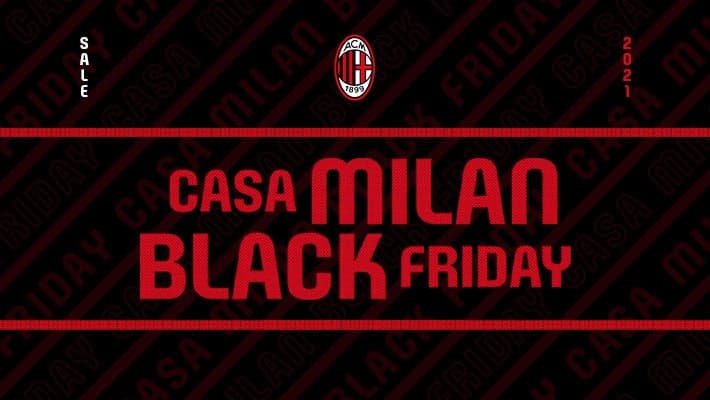 IL BLACK FRIDAY DI CASA MILAN