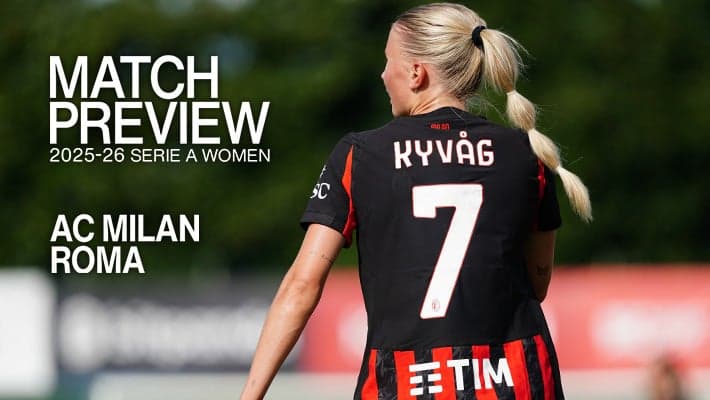 SERIE A WOMEN, LA PREVIEW DI MILAN-ROMA