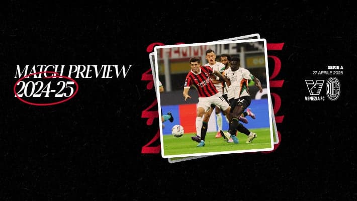 VENEZIA-MILAN: MATCH PREVIEW