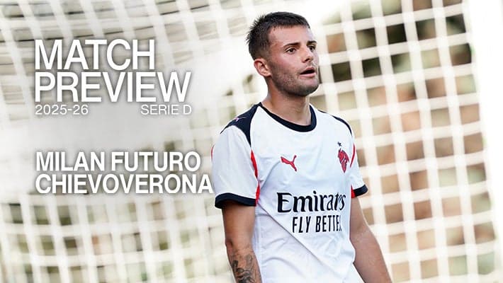 MILAN FUTURO-CHIEVOVERONA: MATCH PREVIEW