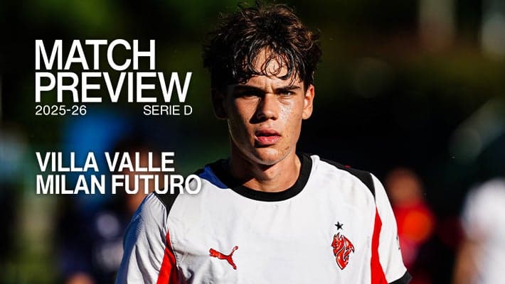 VILLA VALLE-MILAN FUTURO: MATCH PREVIEW