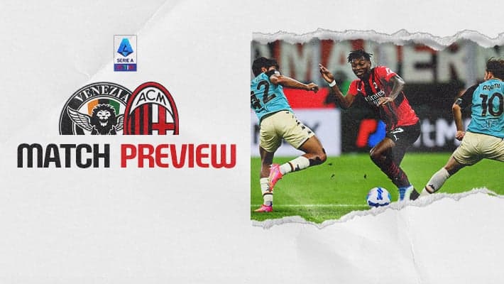 VENEZIA-MILAN: MATCH PREVIEW