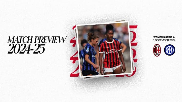 WOMEN, AC MILAN v INTER: MATCH PREVIEW