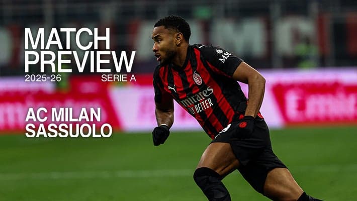 MILAN-SASSUOLO: MATCH PREVIEW