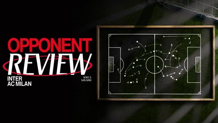 INTER v AC MILAN: OPPONENT REVIEW