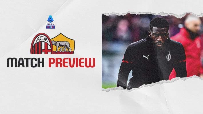 AC MILAN v ROMA: MATCH PREVIEW