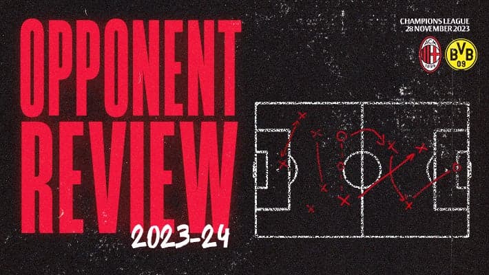 AC MILAN v BORUSSIA DORTMUND: OPPONENT REVIEW