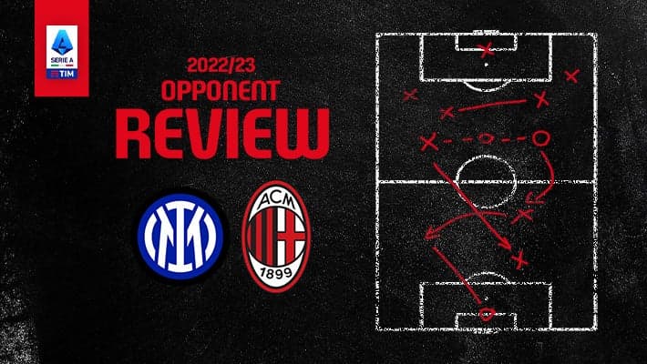 INTER v AC MILAN: OPPONENT REVIEW