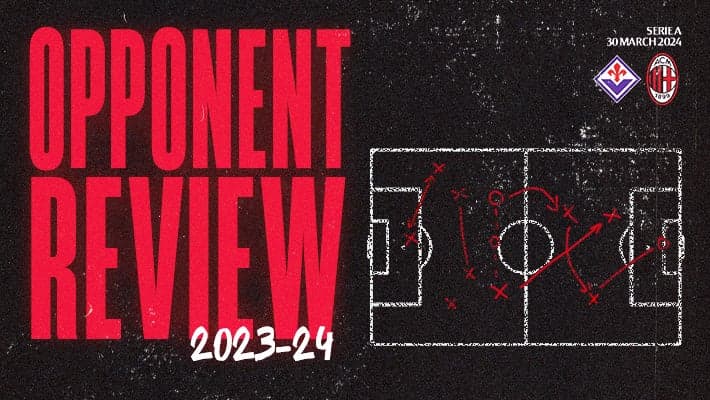 FIORENTINA v AC MILAN: OPPONENT REVIEW