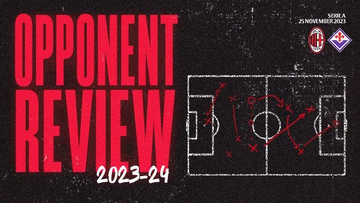 AC MILAN v FIORENTINA: OPPONENT REVIEW