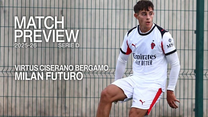 VIRTUS CISERANO BERGAMO v MILAN FUTURO: MATCH PREVIEW