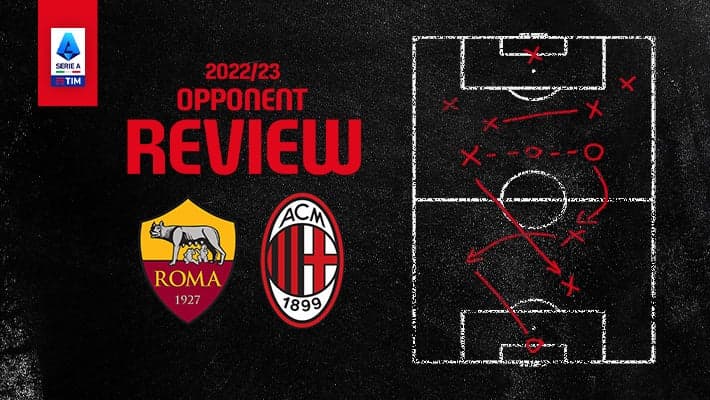 ROMA v AC MILAN: OPPONENT REVIEW