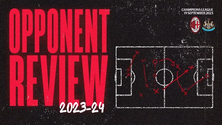 AC MILAN v NEWCASTLE: OPPONENT REVIEW