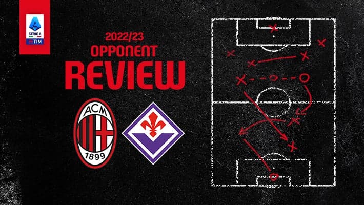 AC MILAN v FIORENTINA: OPPONENT REVIEW