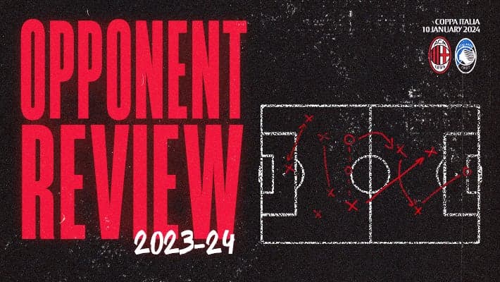 AC MILAN v ATALANTA: OPPONENT REVIEW