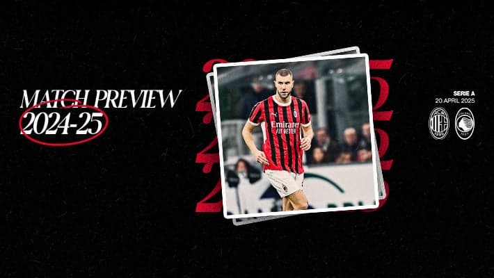 AC MILAN v ATALANTA: MATCH PREVIEW