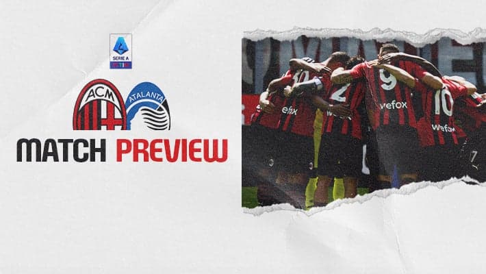 AC MILAN v ATALANTA: MATCH PREVIEW