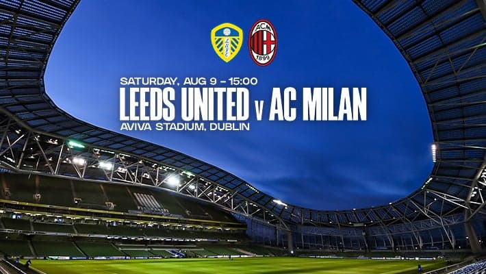 IL MILAN VOLA IN IRLANDA PER AFFRONTARE IL LEEDS UNITED PER UN'AMICHEVOLE ESTIVA