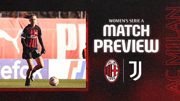 POULE SCUDETTO FEMMINILE, LA PREVIEW DI MILAN-JUVENTUS